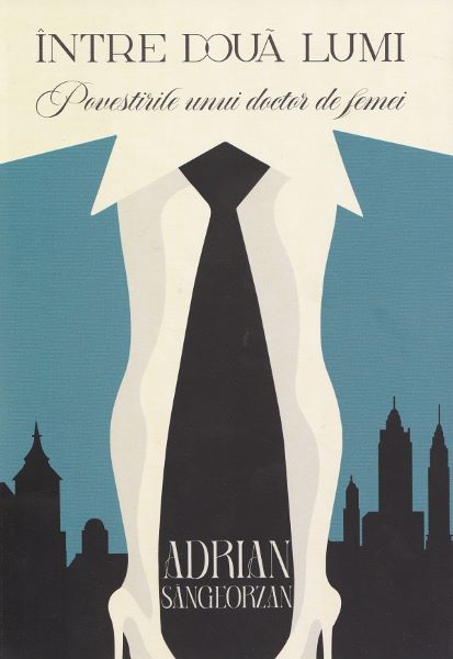Cartea Intre doua lumi. Povestirile unui doctor de femei de Intre doua lumi. Povestirile unui doctor de femei