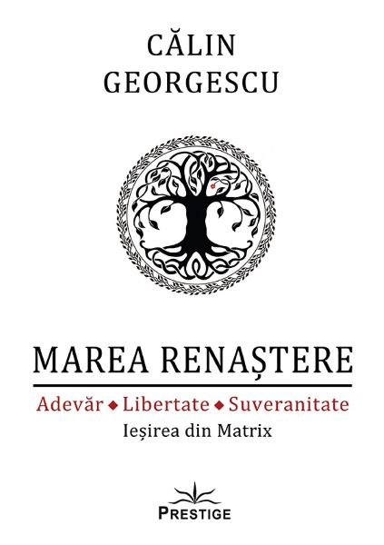 Cartea Marea Renastere. Adevar, libertate, suveranitate. Iesirea din Matrix de Marea Renastere. Adevar, libertate, suveranitate. Iesirea din Matrix