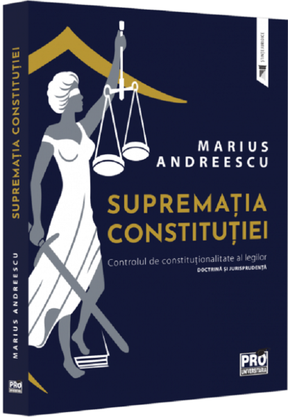 Cartea Suprematia constitutiei. Controlul de constitutionalitate al legilor de Marius Andreescu