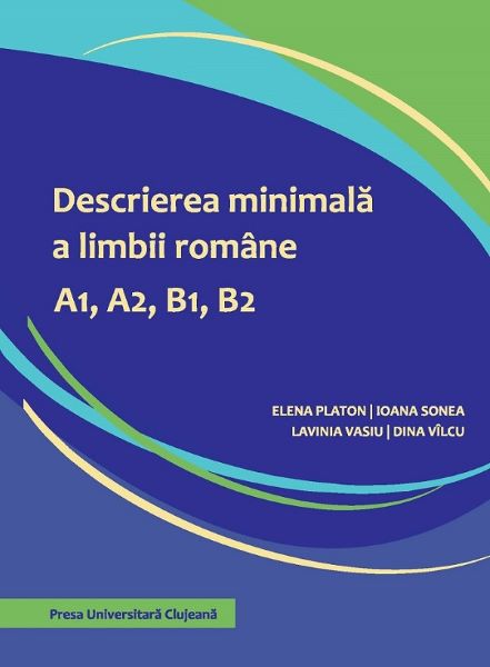 Cartea Descrierea minimala a limbii romane A1, A2, B1, B2 de Platon