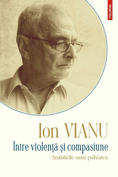 Cartea Intre violenta si compasiune de Ion Vianu