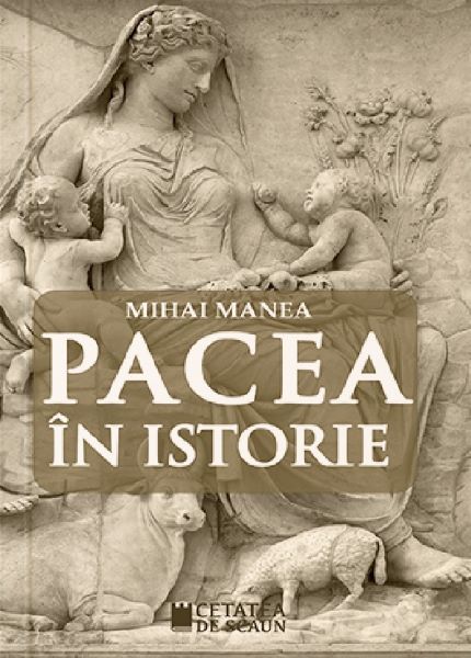 Cartea Pacea in istorie de Mihai Manea
