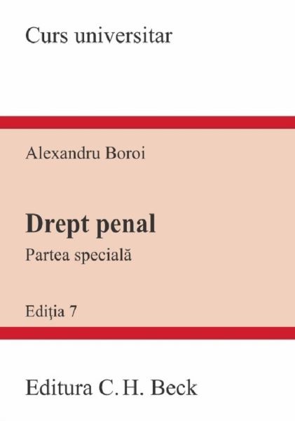 Cartea Drept penal. Partea speciala Ed.7 de Alexandru Boroi