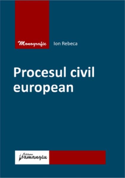 Cartea Procesul civil european de Procesul civil european