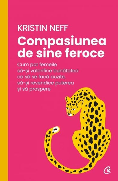 Cartea Compasiunea de sine feroce de Compasiunea de sine feroce