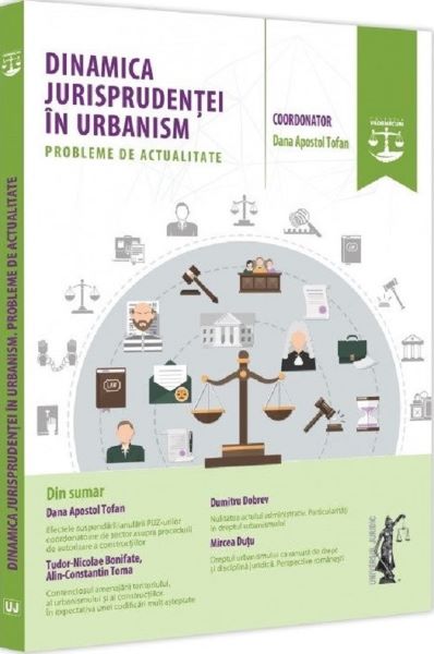 Cartea Dinamica jurisprudentei in urbanism. Probleme de actualitate de Dinamica jurisprudentei in urbanism. Probleme de actualitate
