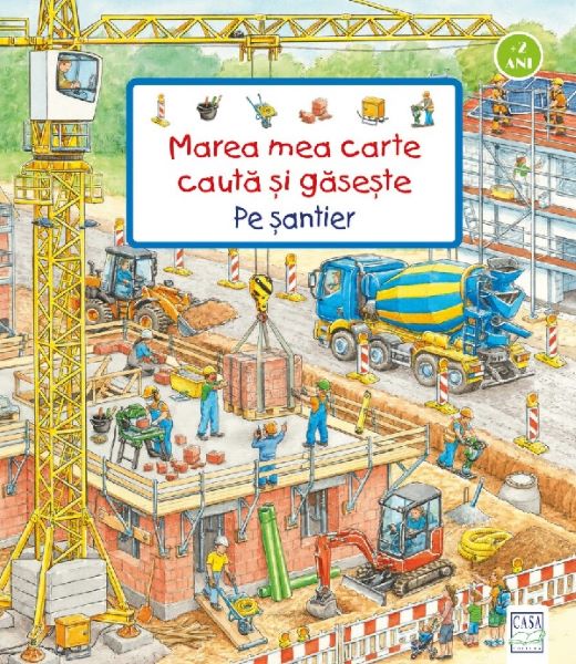 Cartea Marea mea carte Cauta si gaseste. Pe santier de Marea mea carte Cauta si gaseste. Pe santier