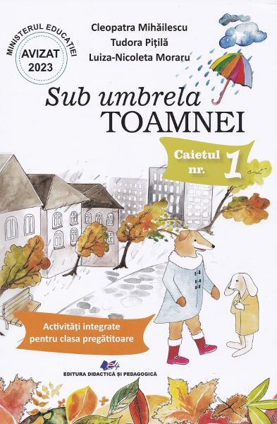 Cartea Sub umbrela Toamnei. Caietul nr.1: Activitati integrate pentru clasa pregatitoare de Luiza-nicoleta Moraru