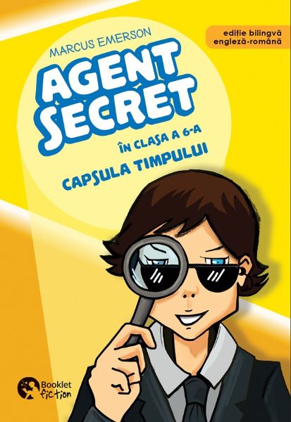 Cartea Agent secret in clasa a 6-a. Capsula timpului de Agent secret in clasa a 6-a. Capsula timpului