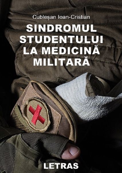 Cartea Sindromul studentului la medicina militara de Ioan-cristian Cublesan