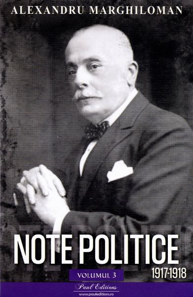 Cartea Note politice Vol.3: 1917-1918 de Note politice Vol.3: 1917-1918