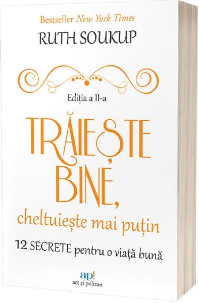 Cartea Traieste bine, cheltuieste mai putin de Ruth Soukup