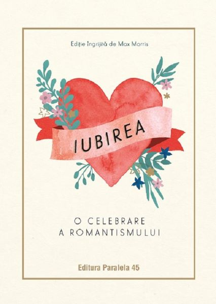 Cartea Iubirea. O celebrare a romantismului de Max Morris
