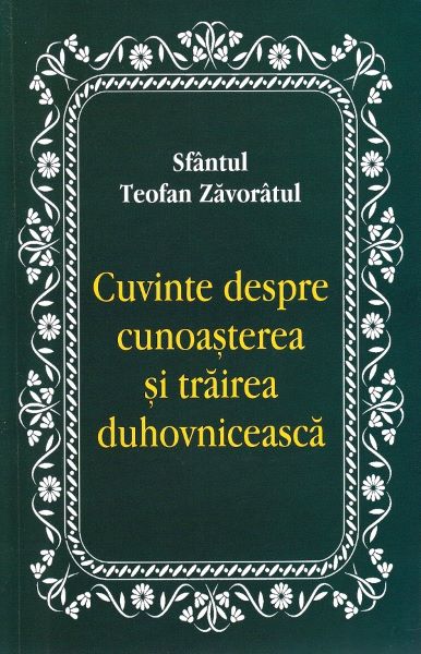 Cartea Cuvinte despre cunoasterea si trairea duhovniceasca de Teofan Zavoratul
