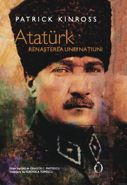 Cartea Ataturk. Renasterea unei natiuni de Patrick Kinross