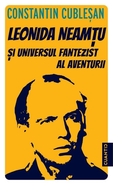 Cartea Leonida Neamtu si Universul fantezist al aventurii. Bonus: Strania Poveste a 'Marelui Joc' de Constantin Cublesan