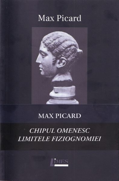Cartea Pachet Max Picard: Chipul omenesc + Limitele fiziognomiei de Max Picard