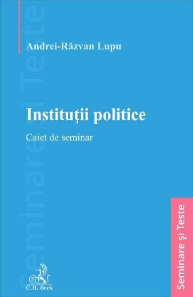 Cartea Institutii politice. Caiet de seminar de Andrei-Razvan Lupu