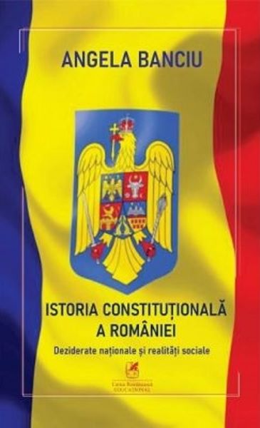 Cartea Istoria Constitutionala a Romaniei de Angela Banciu