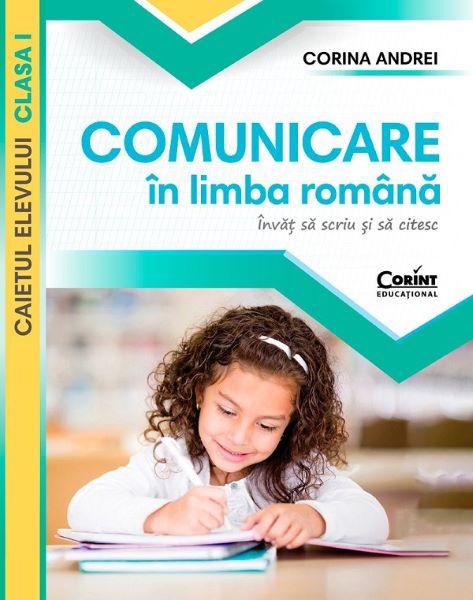 Cartea Comunicare in limba romana. Invat sa scriu si sa citesc - Clasa 1 - Caietul elevului de Corina Andrei