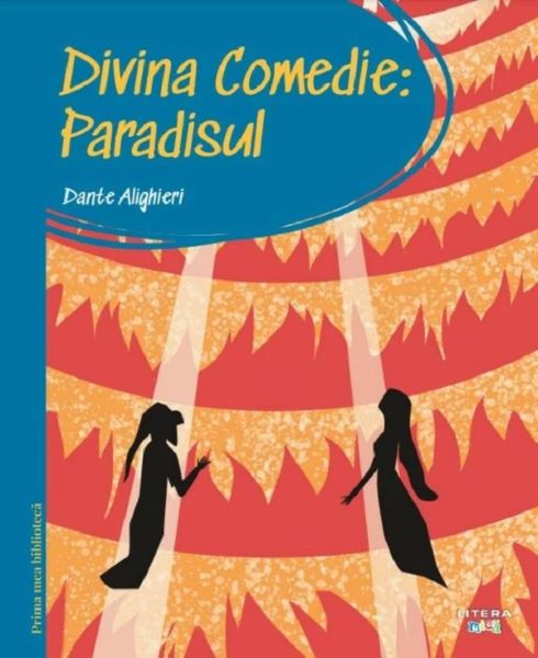 Cartea Divina comedie. Paradisul. Prima mea biblioteca de Dante Alighieri