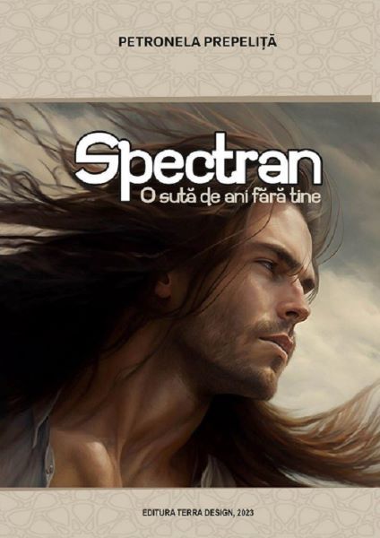Cartea Spectran. O suta de ani fara tine de Spectran. O suta de ani fara tine