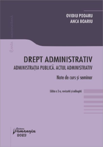 Cartea Drept administrativ. Administratia publica. Actul administrativ de Ovidiu Podaru