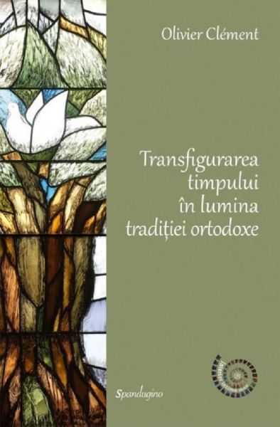Cartea Transfigurarea timpului in lumina traditiei ortodoxe de Transfigurarea timpului in lumina traditiei ortodoxe