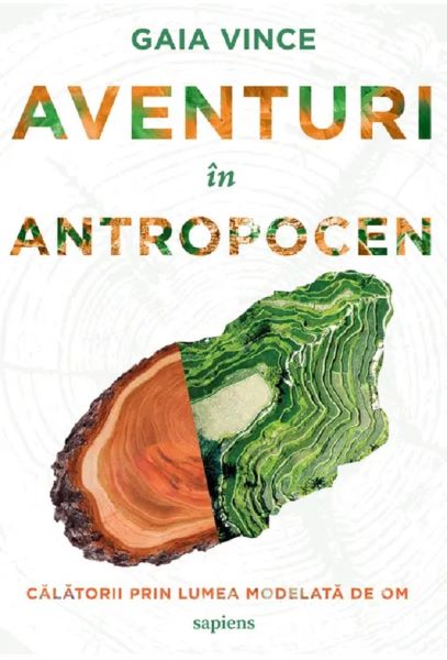 Cartea Aventuri in Antropocen. Calatorii prin lumea modelata de om de Gaia Vince