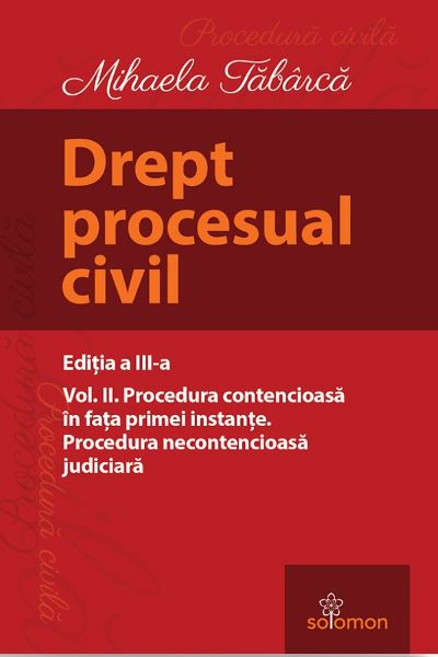 Cartea Drept procesual civil Vol.2 Procedura contencioasa Ed.3 de Mihaela Tabarca