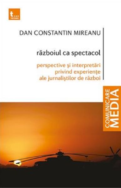 Cartea Razboiul ca spectacol de Constantin Mirea
