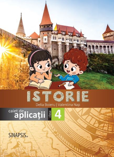Cartea Istorie - Clasa 4 - Caiet de aplicatii de Istorie - Clasa 4 - Caiet de aplicatii