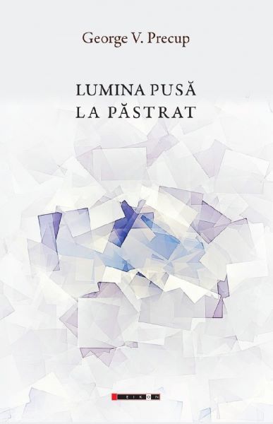 Cartea Lumina pusa la pastrat de Lumina pusa la pastrat