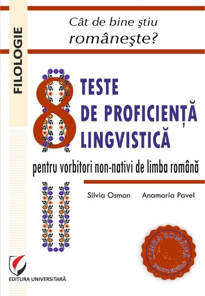 Cartea Cat de bine stiu romaneste? 8 teste de proficienta lingvistica de Cat de bine stiu romaneste? 8 teste de proficienta lingvistica