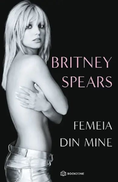 Cartea Femeia din mine de Britney Spears
