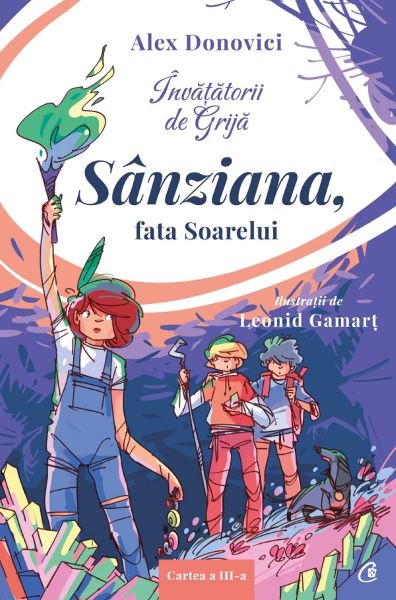 Cartea Invatatorii de Grija. Sanziana, fata Soarelui de Alex Donovici