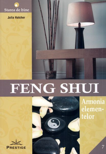 Cartea Feng Shui. Armonia elementelor de Feng Shui. Armonia elementelor