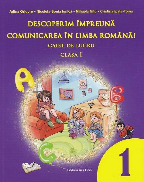 Cartea Descoperim impreuna comunicarea in limba romana - Clasa 1 - Caiet de lucru de Nicoleta-Sonia Ionica