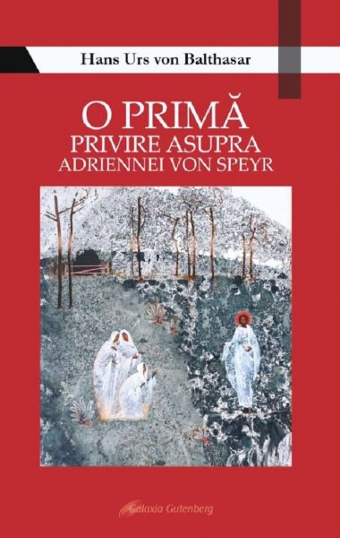 Cartea O prima privire asupra Adriennei von Speyr de Hans Urs von Balthasar