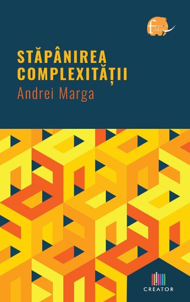 Cartea Stapanirea complexitatii de Andrei Marga