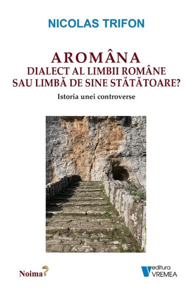 Cartea Aromana. Dialect al limbii romane sau limba de sine statatoare? de Aromana. Dialect al limbii romane sau limba de sine statatoare?