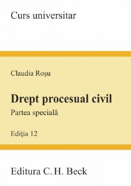 Cartea Drept procesual civil. Partea speciala. Ed. 12 de Drept procesual civil. Partea speciala. Ed. 12