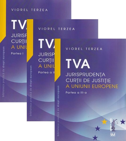 Cartea TVA. Jurisprudenta Curtii de Justitie a Uniunii Europene. Set 3 volume de TVA. Jurisprudenta Curtii de Justitie a Uniunii Europene. Set 3 volume