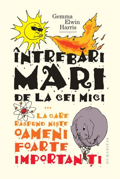 Cartea Intrebari mari de la cei mici la care raspund niste oameni foarte importanti de Gemma Elwin Harris