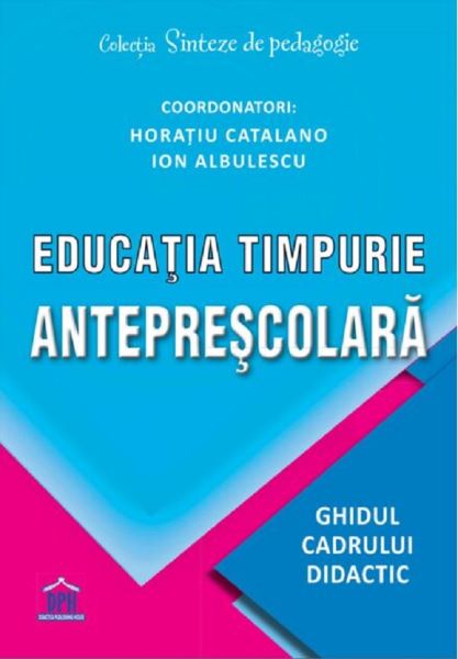 Cartea Educatia timpurie anteprescolara de Educatia timpurie anteprescolara