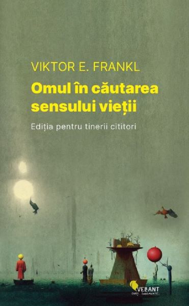 Cartea Omul in cautarea sensului vietii. Editia pentru tinerii cititori de Omul in cautarea sensului vietii. Editia pentru tinerii cititori