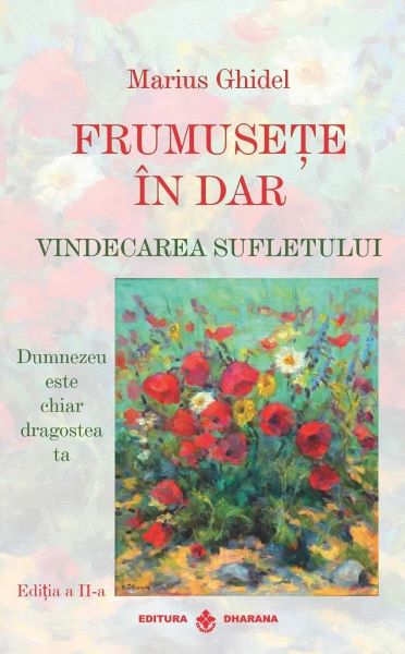 Cartea Frumusete in dar. Vindecarea sufletului Ed.2 de Frumusete in dar. Vindecarea sufletului Ed.2
