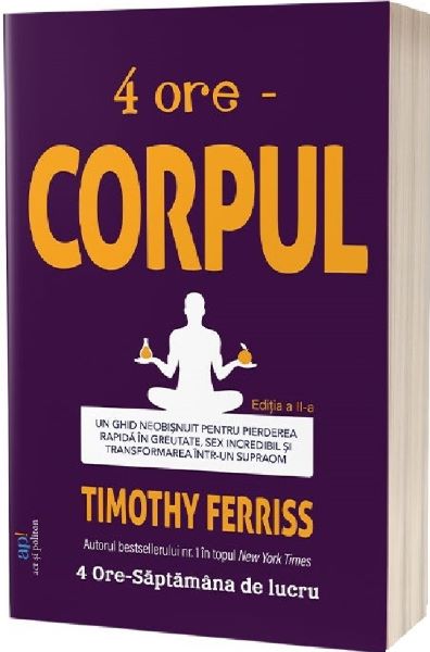 Cartea 4 ore: Corpul Ed.2 de 4 ore: Corpul Ed.2
