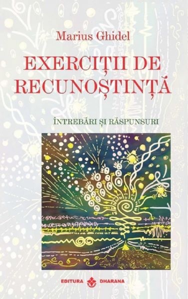 Cartea Exercitii de Recunostinta. Intrebari si Raspunsuri de Exercitii de Recunostinta. Intrebari si Raspunsuri