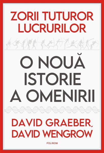 Cartea Zorii tuturor lucrurilor. O noua istorie a omenirii de David Graeber